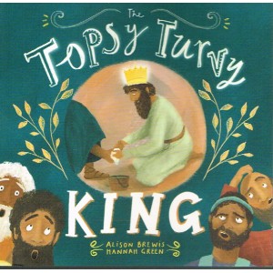 The Topsy Turvy King By Alison Brewis & Hannah Green